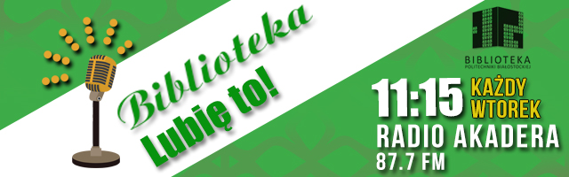 Akcja promocyjna biblioteki pod tytułem "Biblioteka. Lubię to!", która odbywa się w każdy wtorek o 11:15 w radio Akadera
