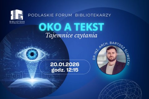 Promocja Podlaskiego Forum Bibliotekarzy "Oko a treść". Po lewej znajduje się otwarta książka z okiem, po prawej zdjęcie prelegenta.