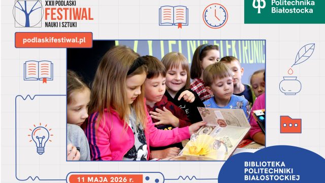 Grafika promująca XXII Podlaski Festiwal Nauki i Sztuki w Bibliotece Politechniki Białostockiej. W centrum grupa dzieci ogląda rozkładaną książkę, obok widoczne jest logo Politechniki Białostockiej